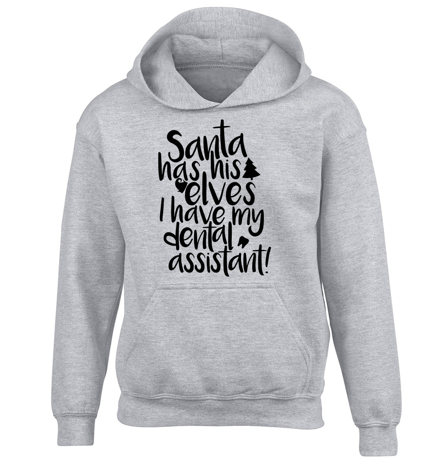 Santa has his elves I have my dental assistant children's grey hoodie 12-14 Years