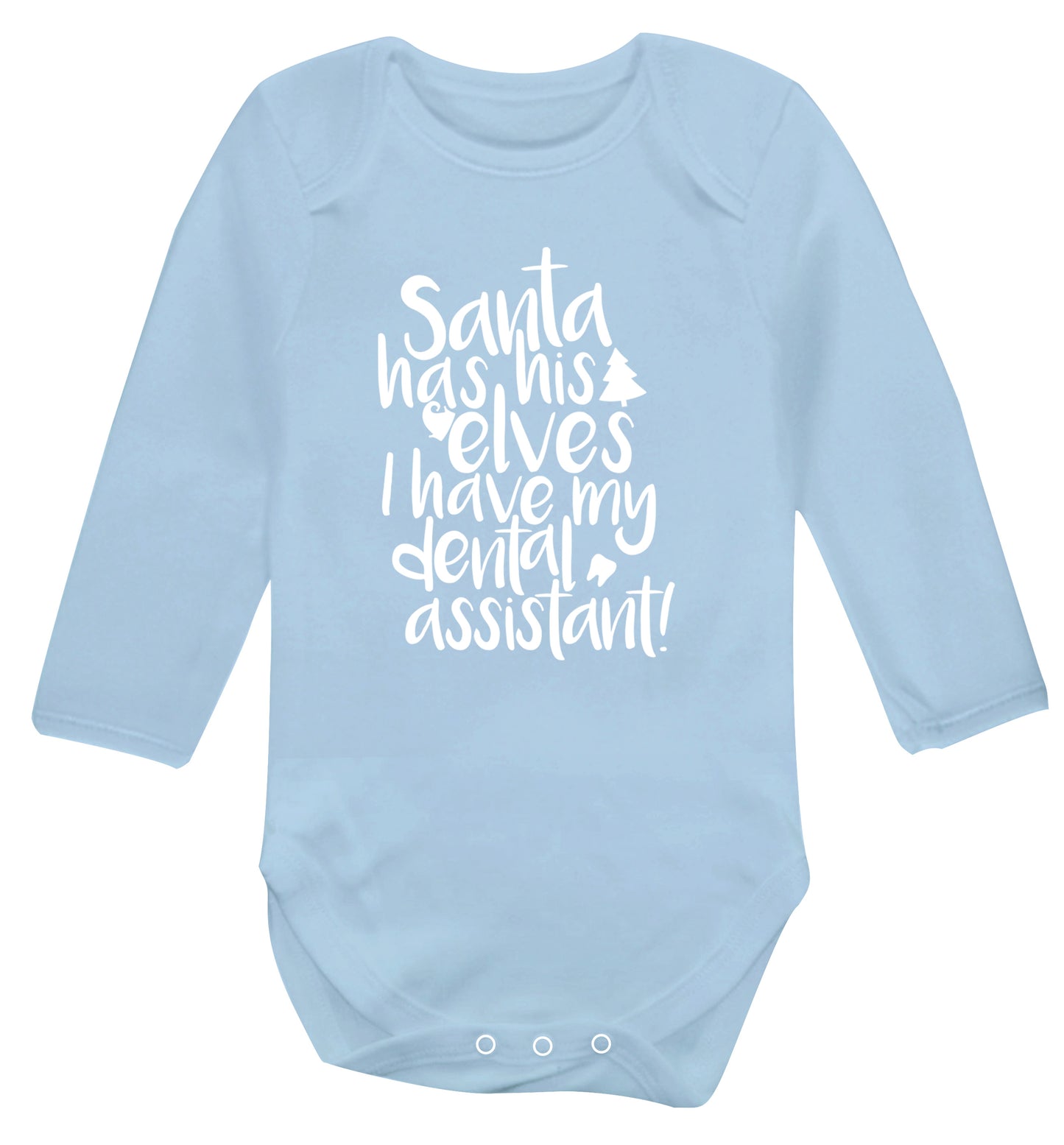 Santa has his elves I have my dental assistant Baby Vest long sleeved pale blue 6-12 months