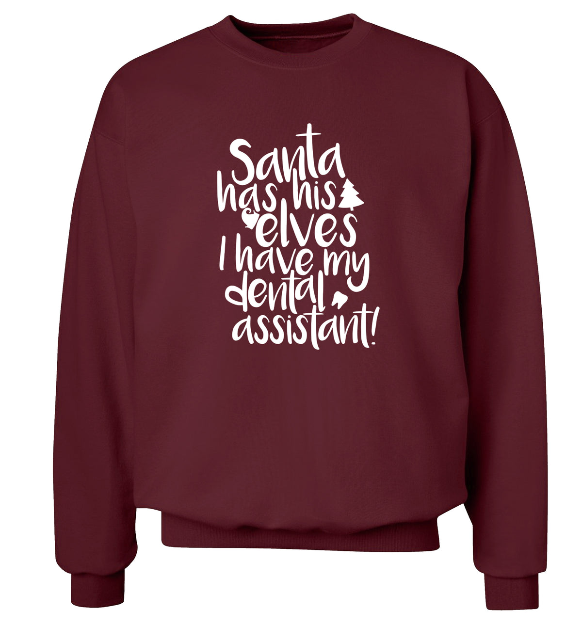 Santa has his elves I have my dental assistant Adult's unisex maroon Sweater 2XL