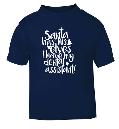 Santa has his elves I have my dental assistant navy Baby Toddler Tshirt 2 Years