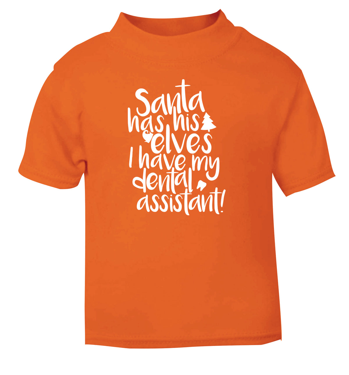Santa has his elves I have my dental assistant orange Baby Toddler Tshirt 2 Years