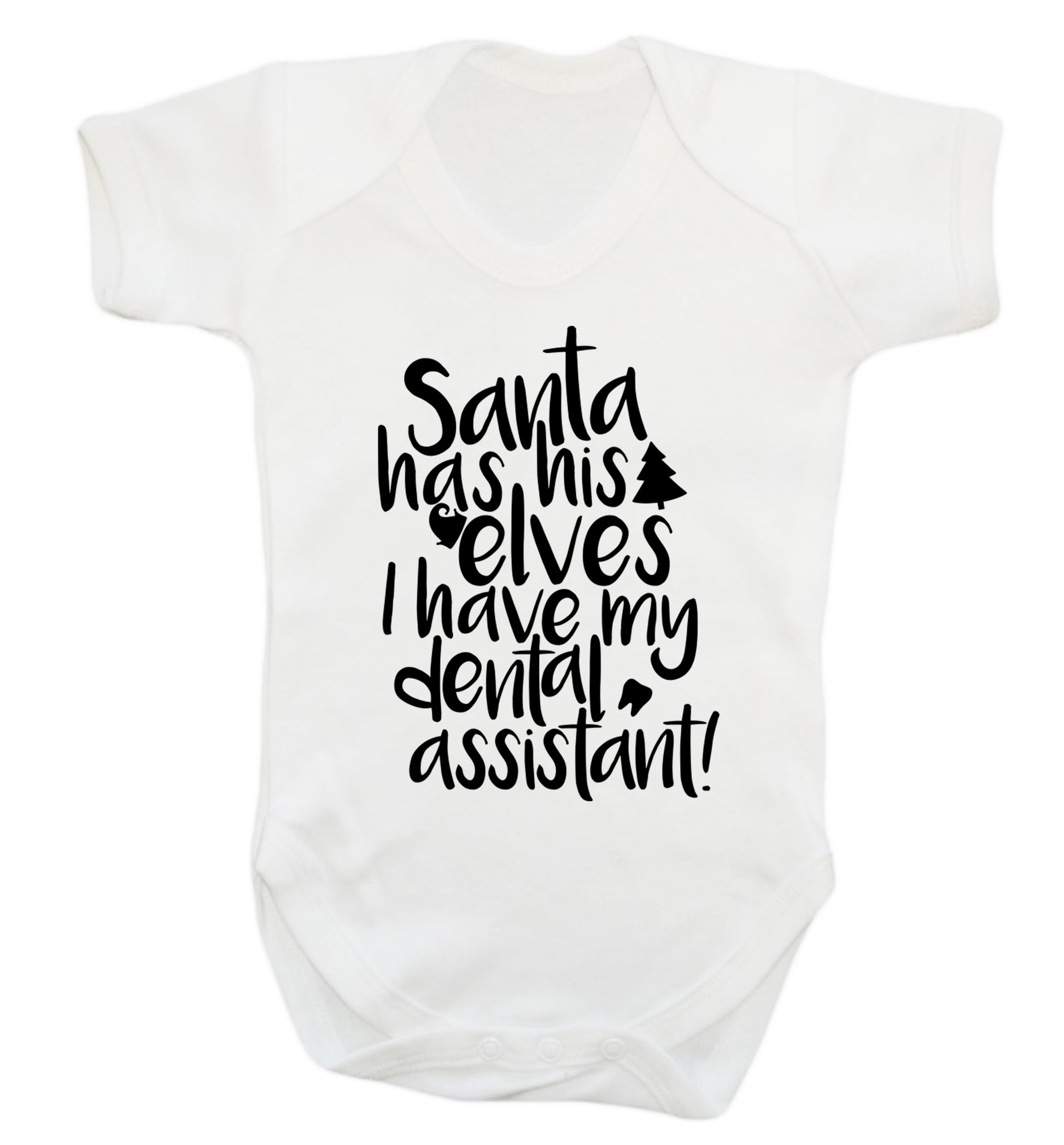 Santa has his elves I have my dental assistant Baby Vest white 18-24 months