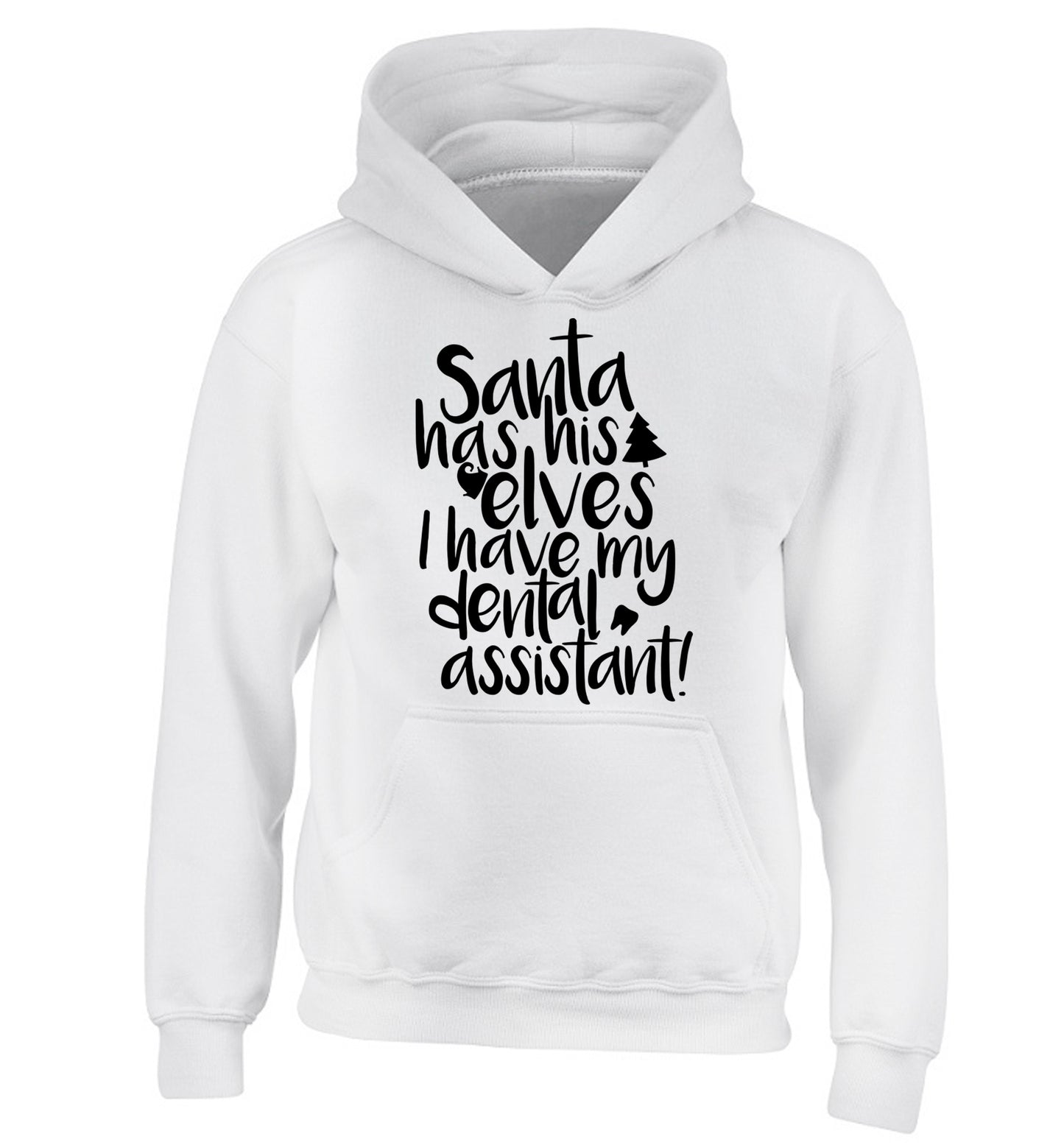 Santa has his elves I have my dental assistant children's white hoodie 12-14 Years