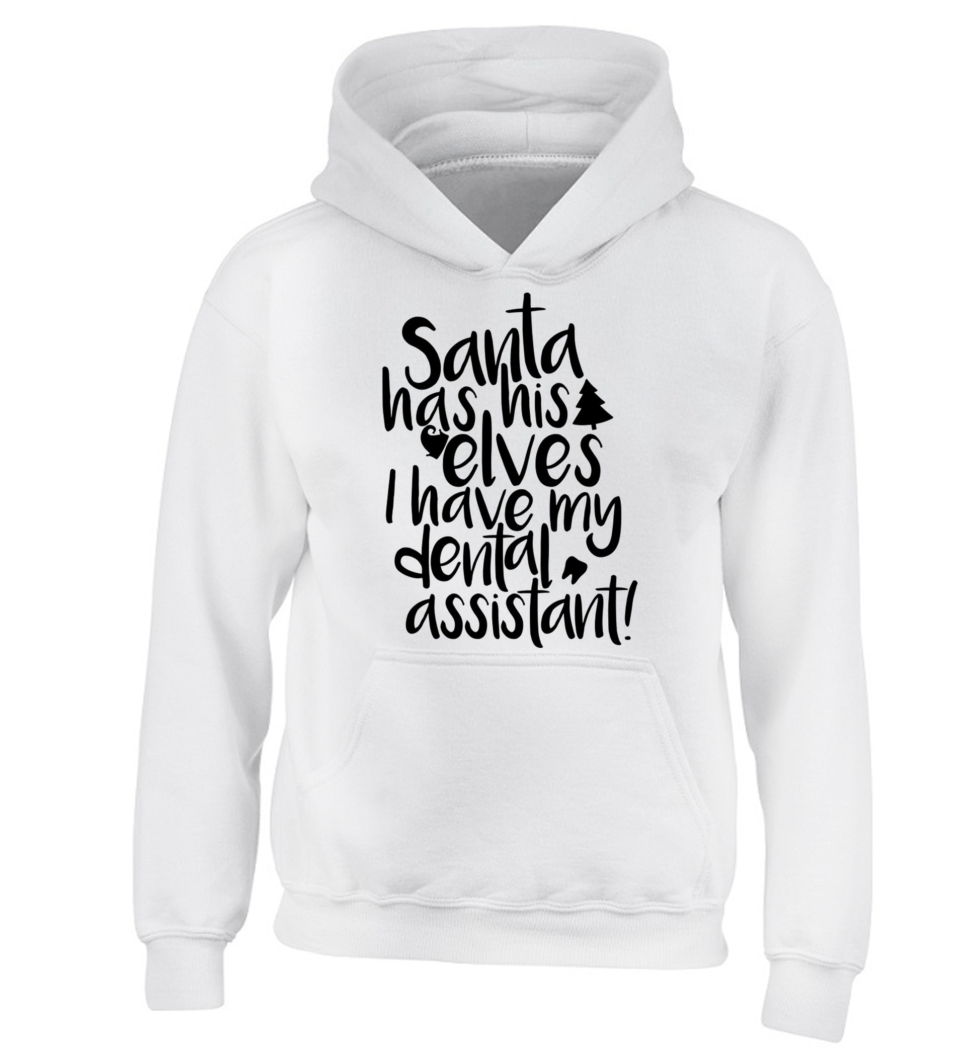 Santa has his elves I have my dental assistant children's white hoodie 12-14 Years