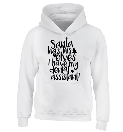 Santa has his elves I have my dental assistant children's white hoodie 12-14 Years