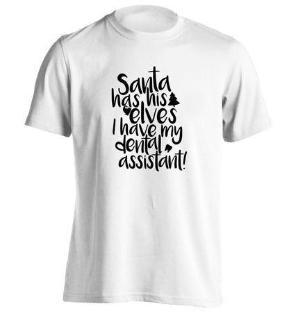 Santa has his elves I have my dental assistant adults unisex white Tshirt 2XL