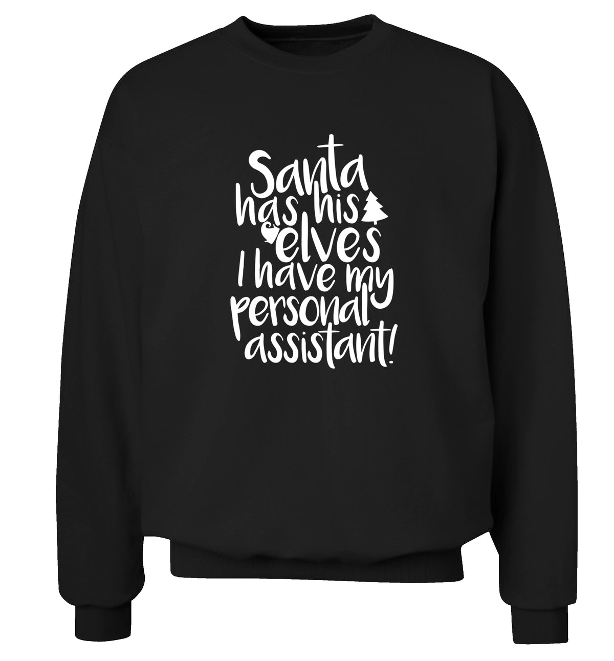 Santa has his elves I have my personal assistant Adult's unisex black Sweater 2XL