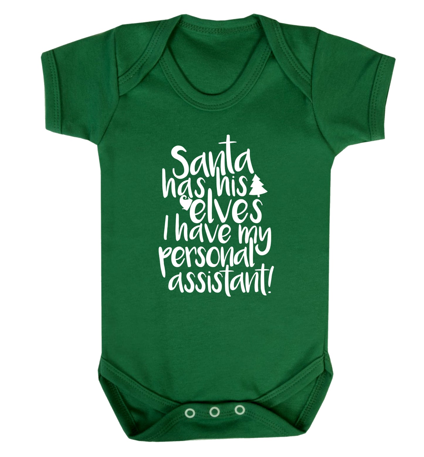 Santa has his elves I have my personal assistant Baby Vest green 18-24 months