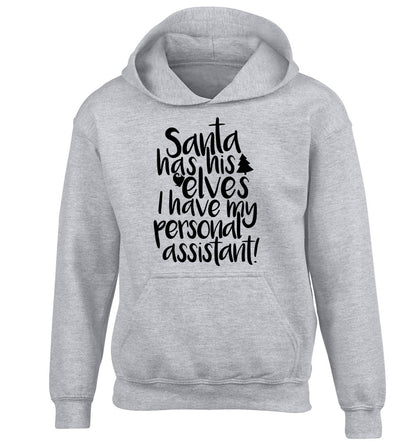 Santa has his elves I have my personal assistant children's grey hoodie 12-14 Years