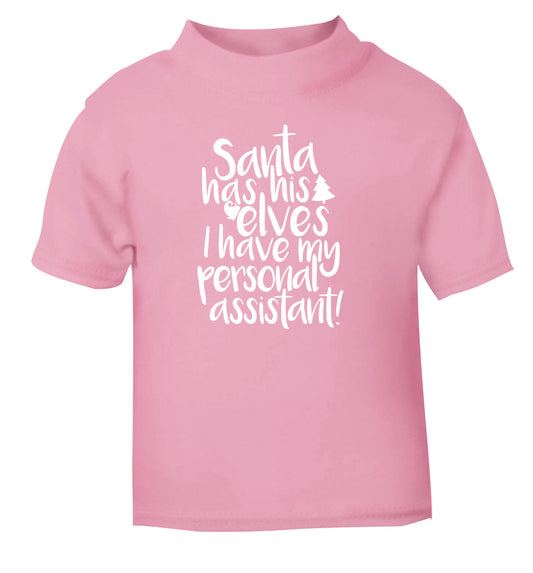 Santa has his elves I have my personal assistant light pink Baby Toddler Tshirt 2 Years