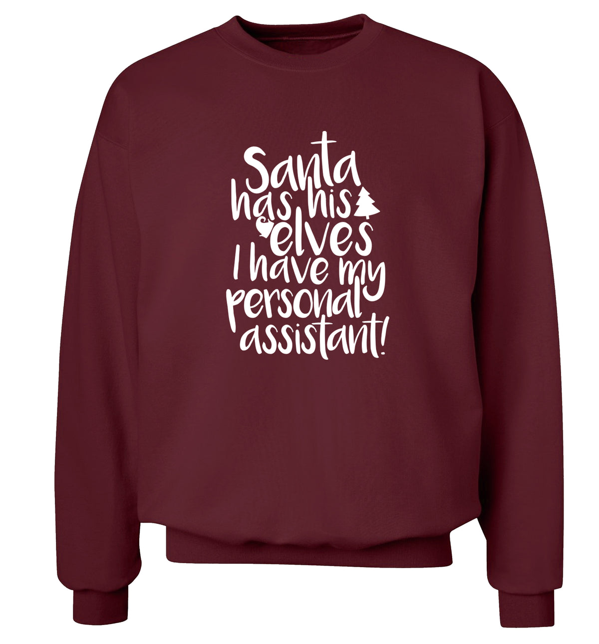 Santa has his elves I have my personal assistant Adult's unisex maroon Sweater 2XL