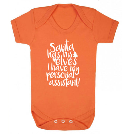 Santa has his elves I have my personal assistant Baby Vest orange 18-24 months