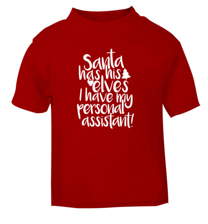 Santa has his elves I have my personal assistant red Baby Toddler Tshirt 2 Years
