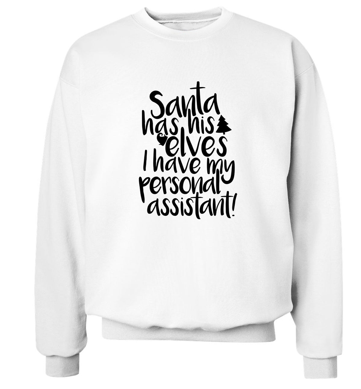 Santa has his elves I have my personal assistant Adult's unisex white Sweater 2XL