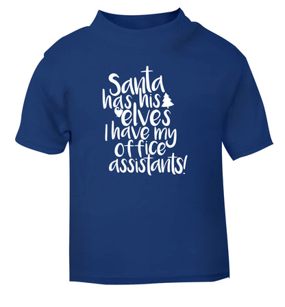 Santa has his elves I have my office assistants blue Baby Toddler Tshirt 2 Years