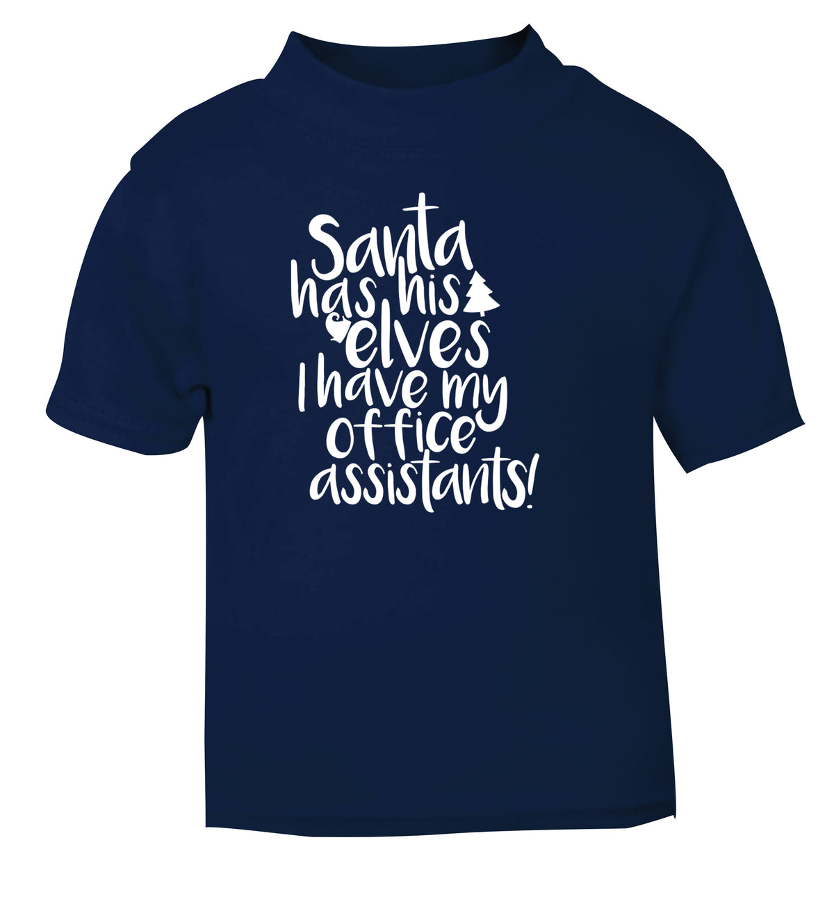 Santa has his elves I have my office assistants navy Baby Toddler Tshirt 2 Years