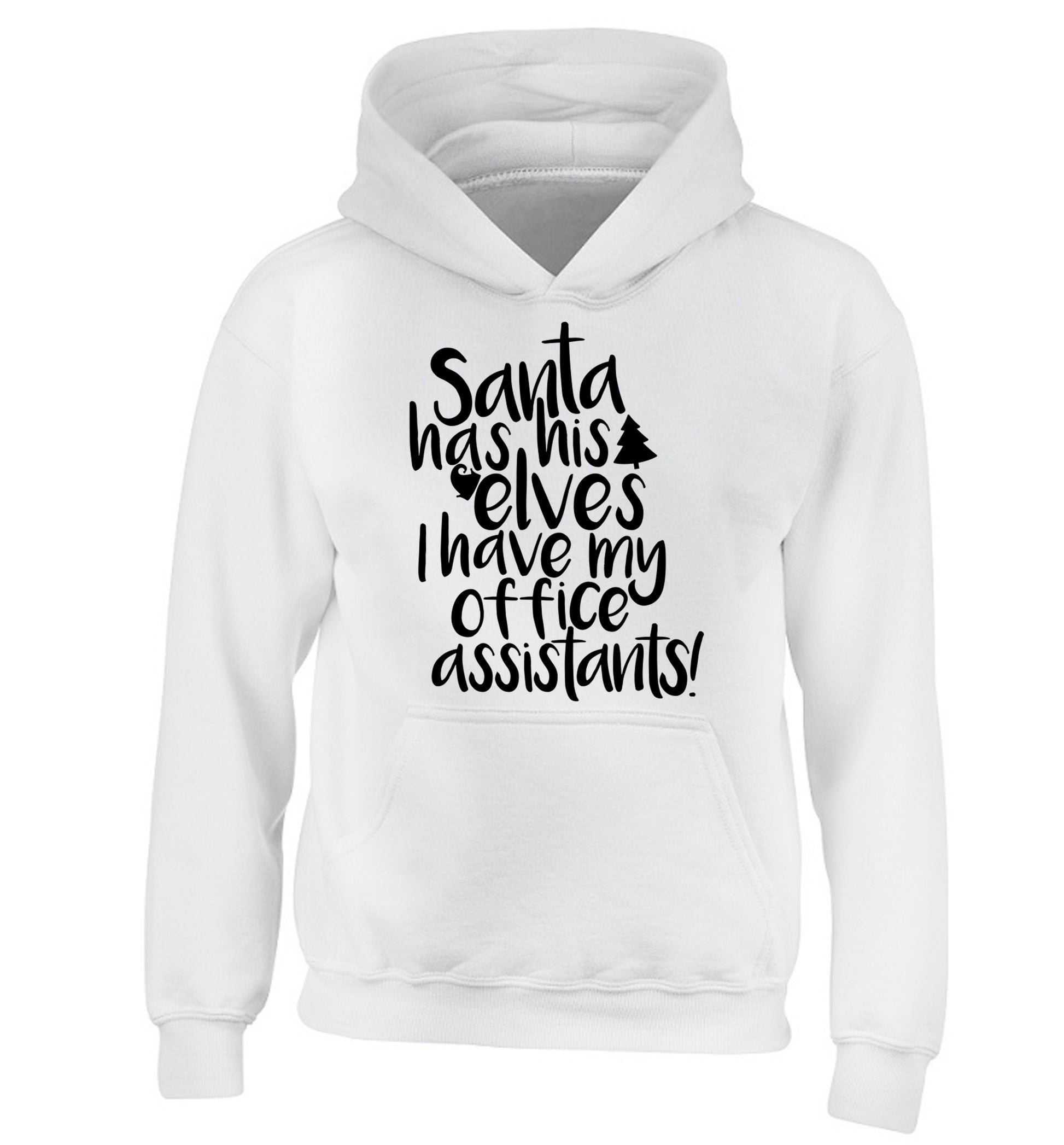 Santa has his elves I have my office assistants children's white hoodie 12-14 Years