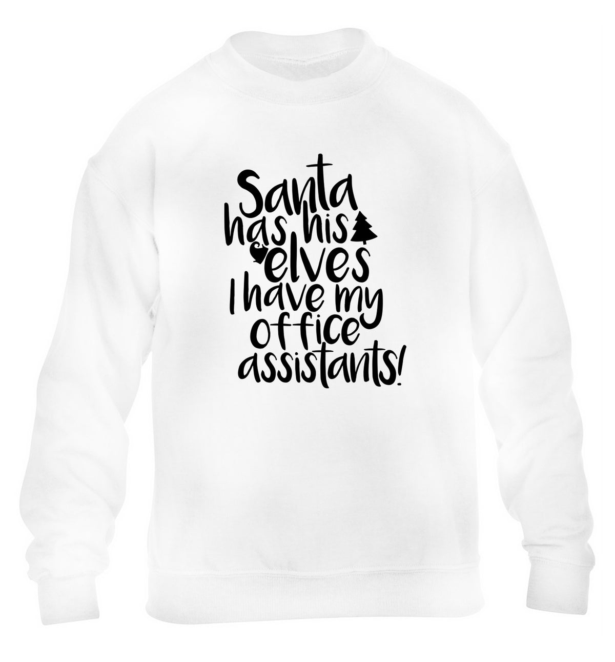 Santa has his elves I have my office assistants children's white sweater 12-14 Years