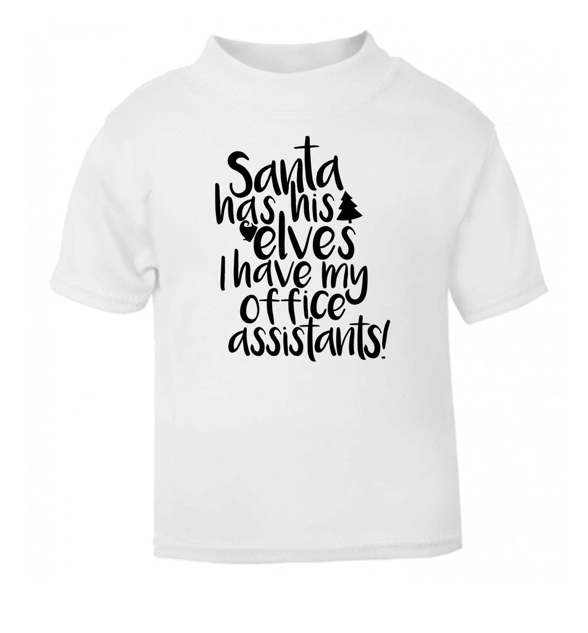 Santa has his elves I have my office assistants white Baby Toddler Tshirt 2 Years