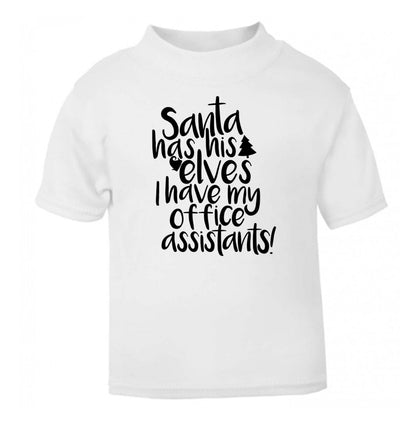 Santa has his elves I have my office assistants white Baby Toddler Tshirt 2 Years
