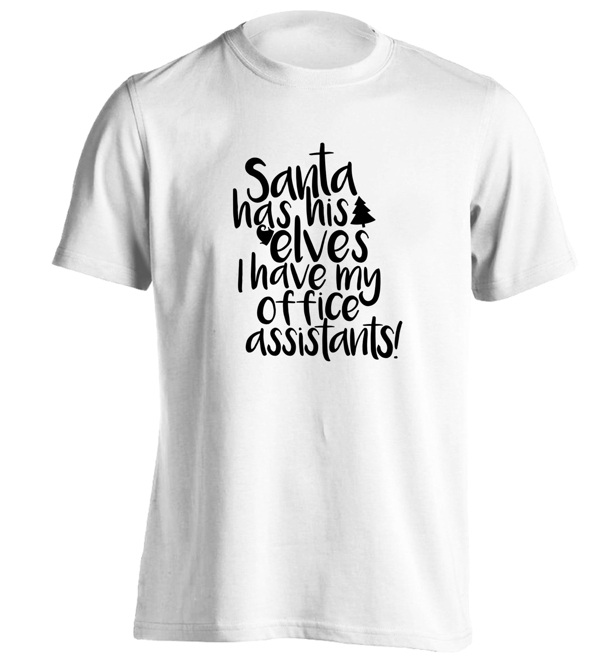 Santa has his elves I have my office assistants adults unisex white Tshirt 2XL