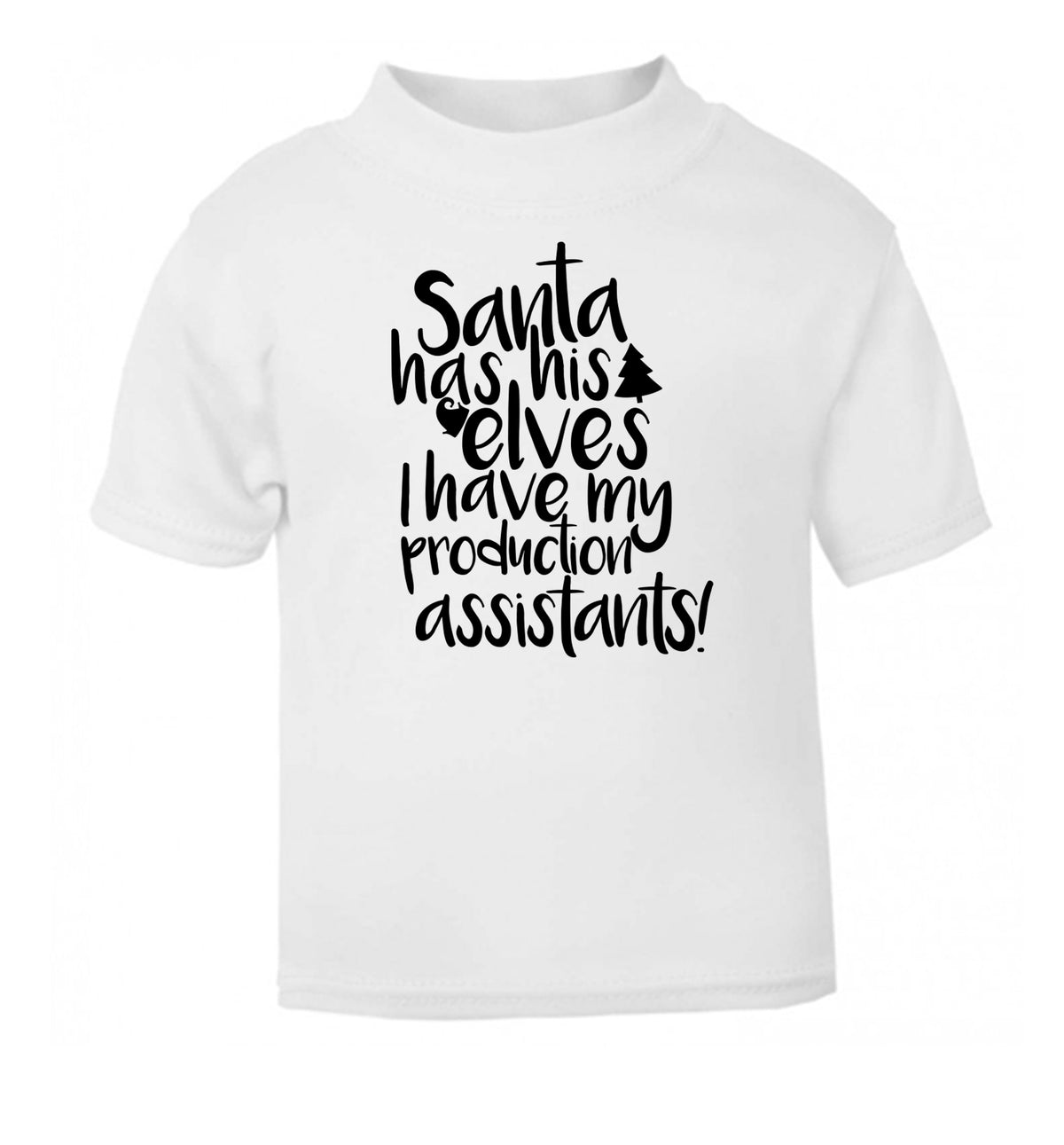 Santa has his elves I have my production assistants white Baby Toddler Tshirt 2 Years