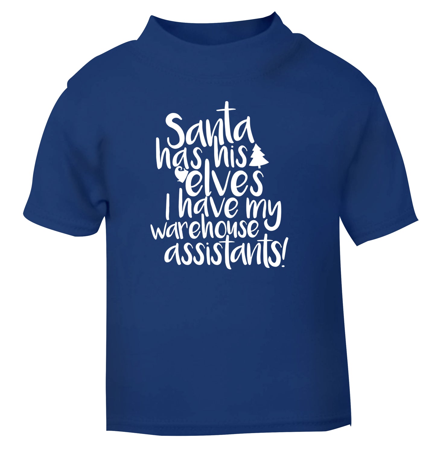 Santa has his elves I have my warehouse assistants blue Baby Toddler Tshirt 2 Years