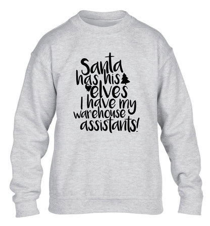 Santa has his elves I have my warehouse assistants children's grey sweater 12-14 Years