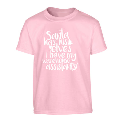 Santa has his elves I have my warehouse assistants Children's light pink Tshirt 12-14 Years