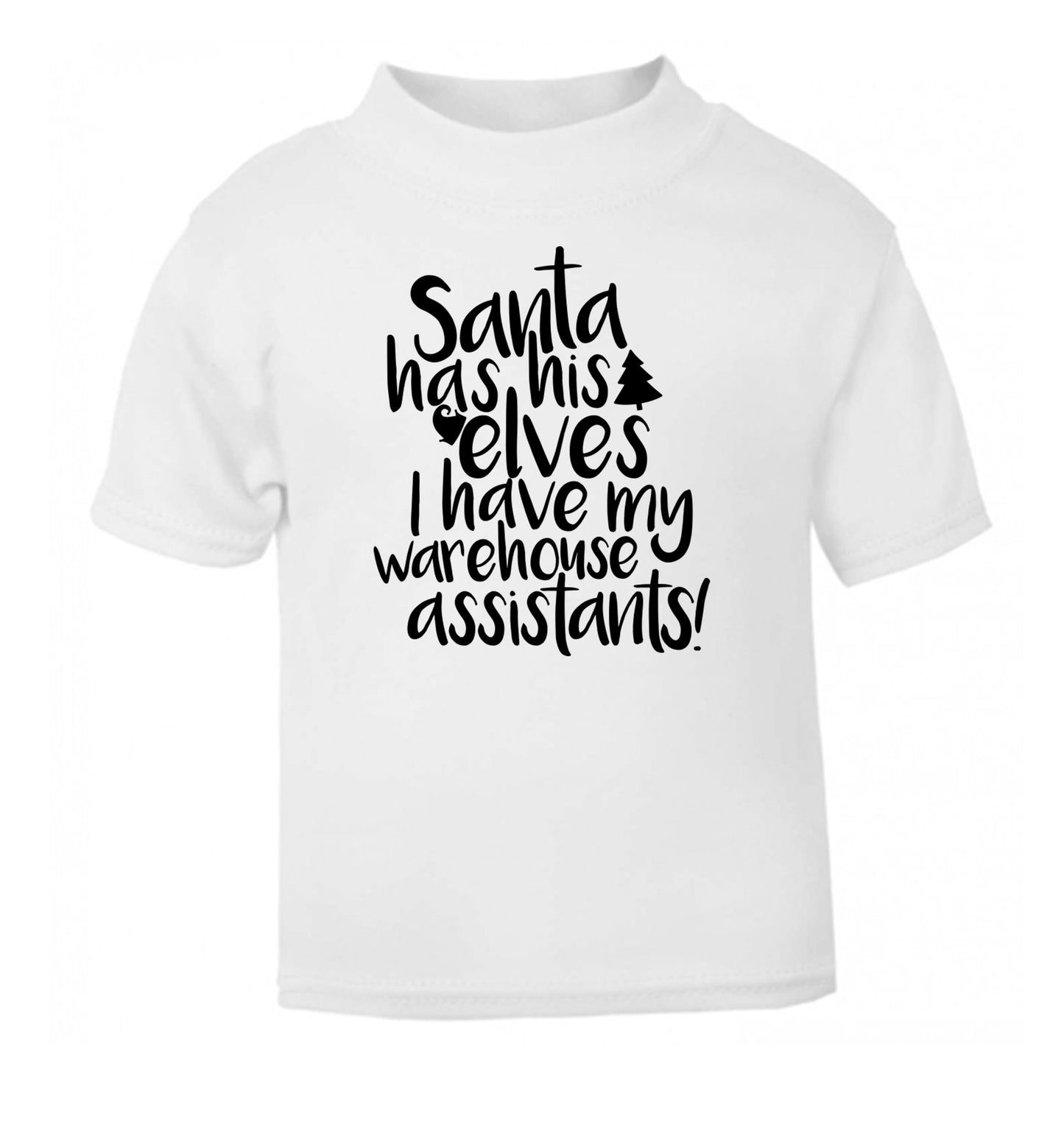 Santa has his elves I have my warehouse assistants white Baby Toddler Tshirt 2 Years