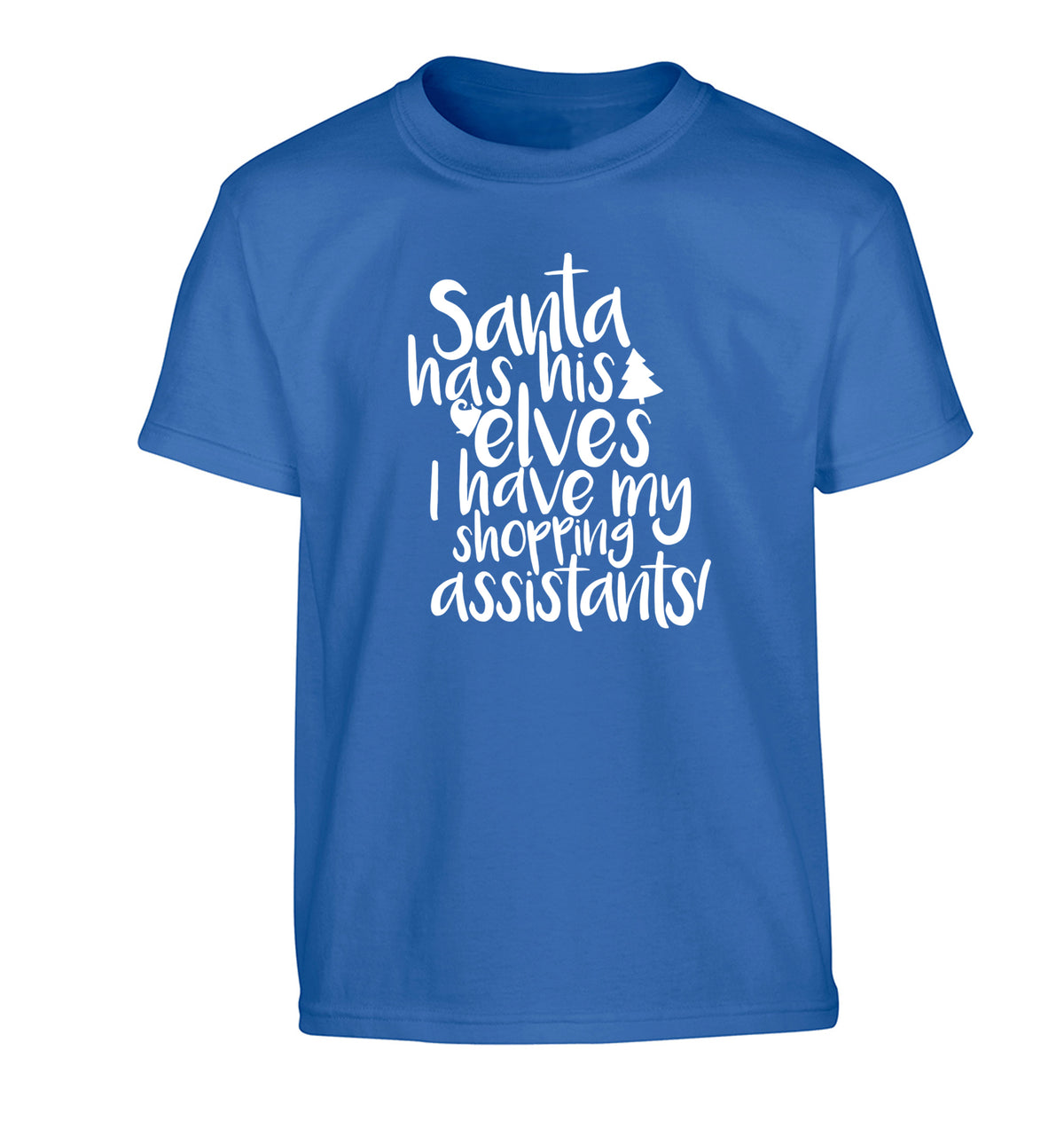 Santa has his elves I have my shopping assistant Children's blue Tshirt 12-14 Years