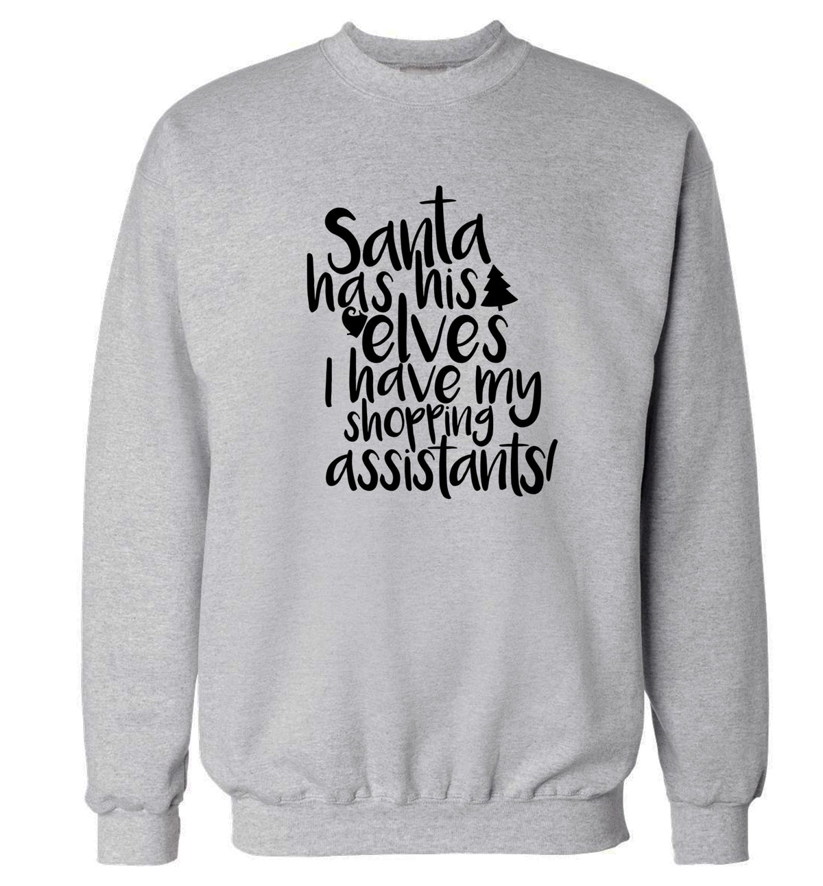 Santa has his elves I have my shopping assistant Adult's unisex grey Sweater 2XL