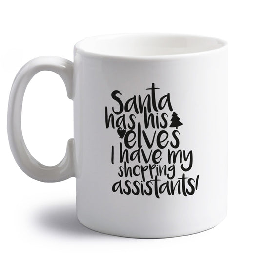 Santa has his elves I have my shopping assistant right handed white ceramic mug 