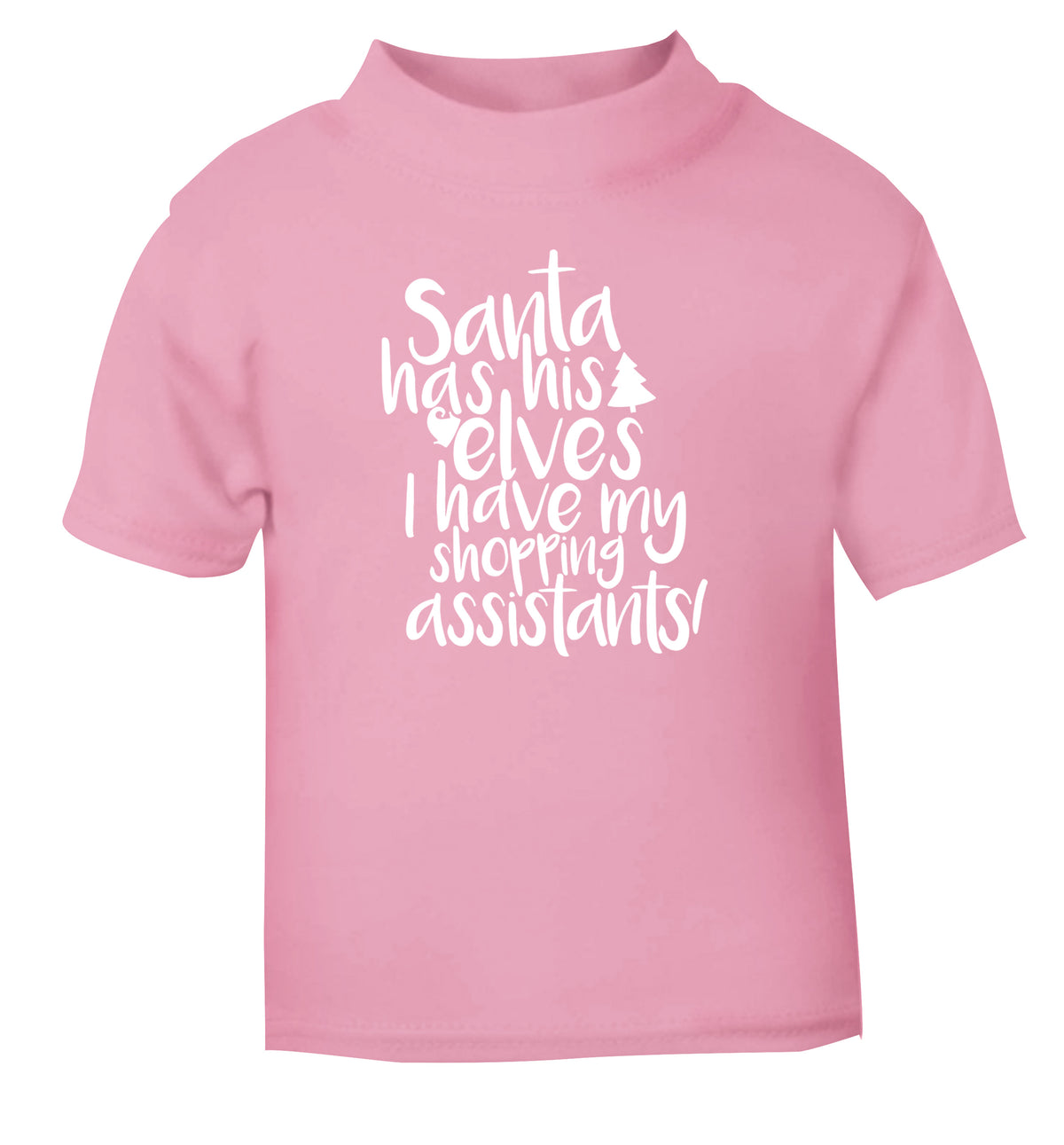 Santa has his elves I have my shopping assistant light pink Baby Toddler Tshirt 2 Years