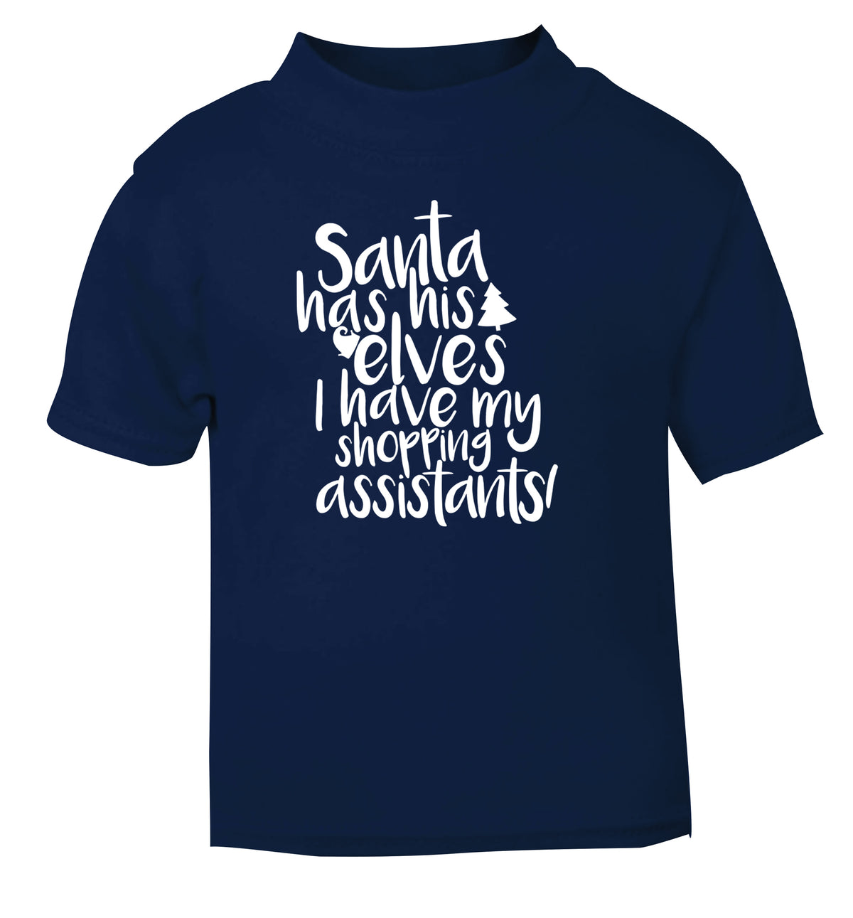 Santa has his elves I have my shopping assistant navy Baby Toddler Tshirt 2 Years