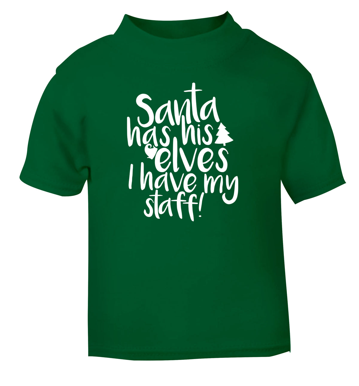 Santa has his elves I have my staff green Baby Toddler Tshirt 2 Years