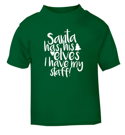 Santa has his elves I have my staff green Baby Toddler Tshirt 2 Years