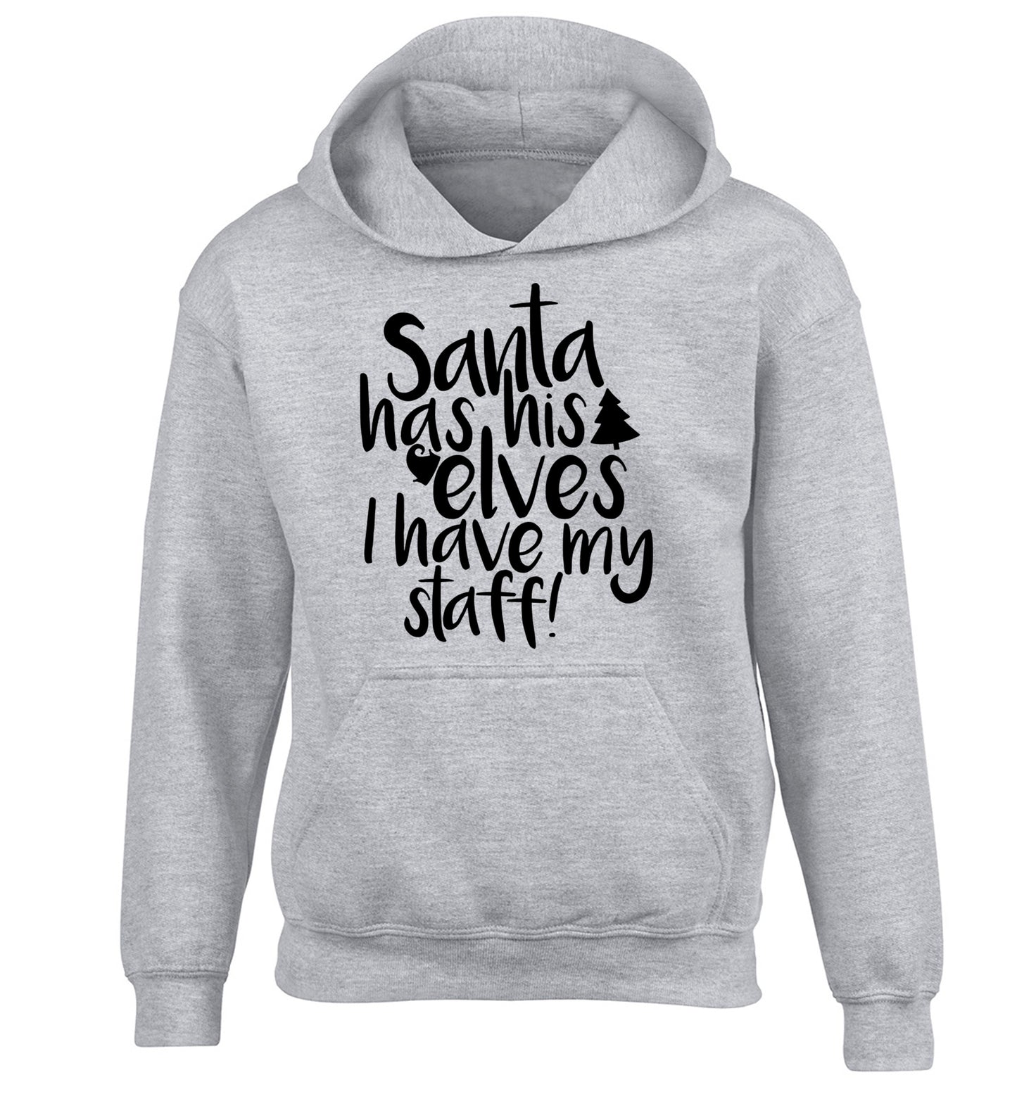 Santa has his elves I have my staff children's grey hoodie 12-14 Years
