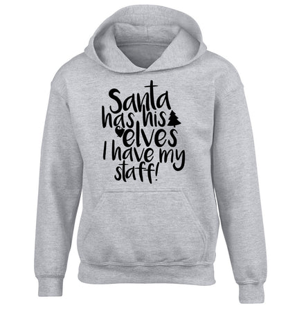 Santa has his elves I have my staff children's grey hoodie 12-14 Years