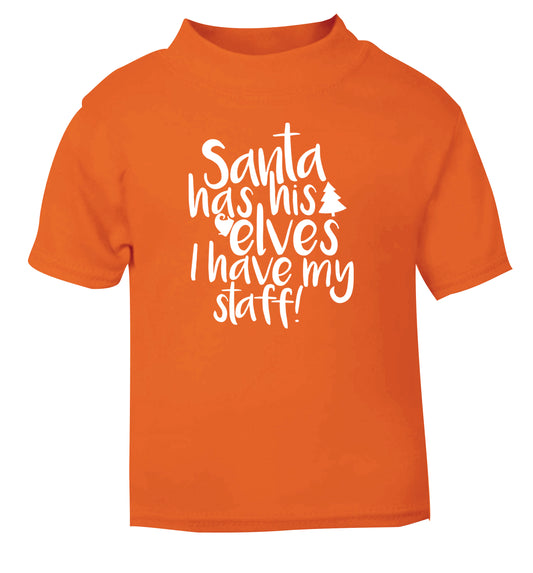 Santa has his elves I have my staff orange Baby Toddler Tshirt 2 Years