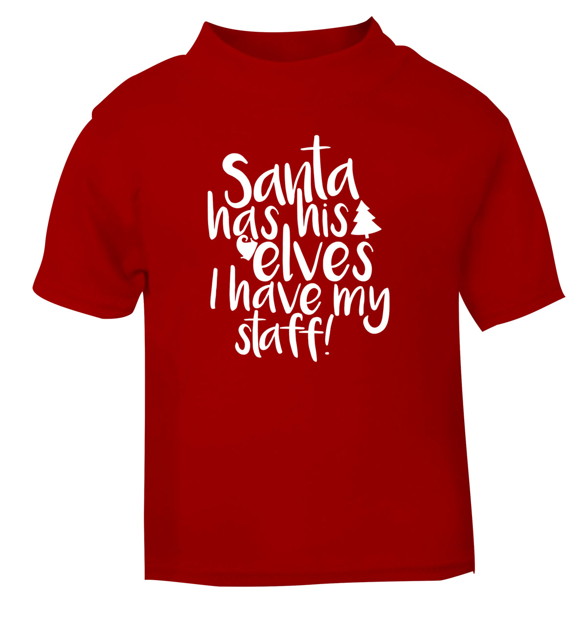 Santa has his elves I have my staff red Baby Toddler Tshirt 2 Years