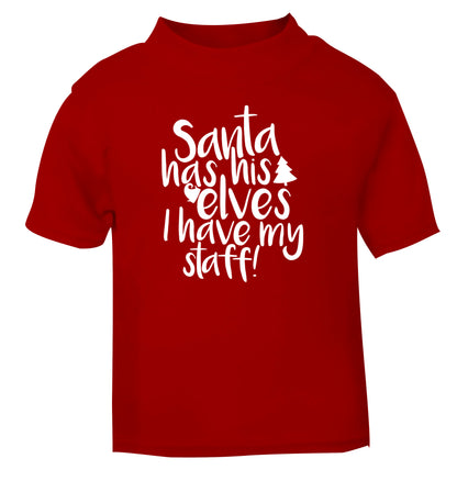 Santa has his elves I have my staff red Baby Toddler Tshirt 2 Years