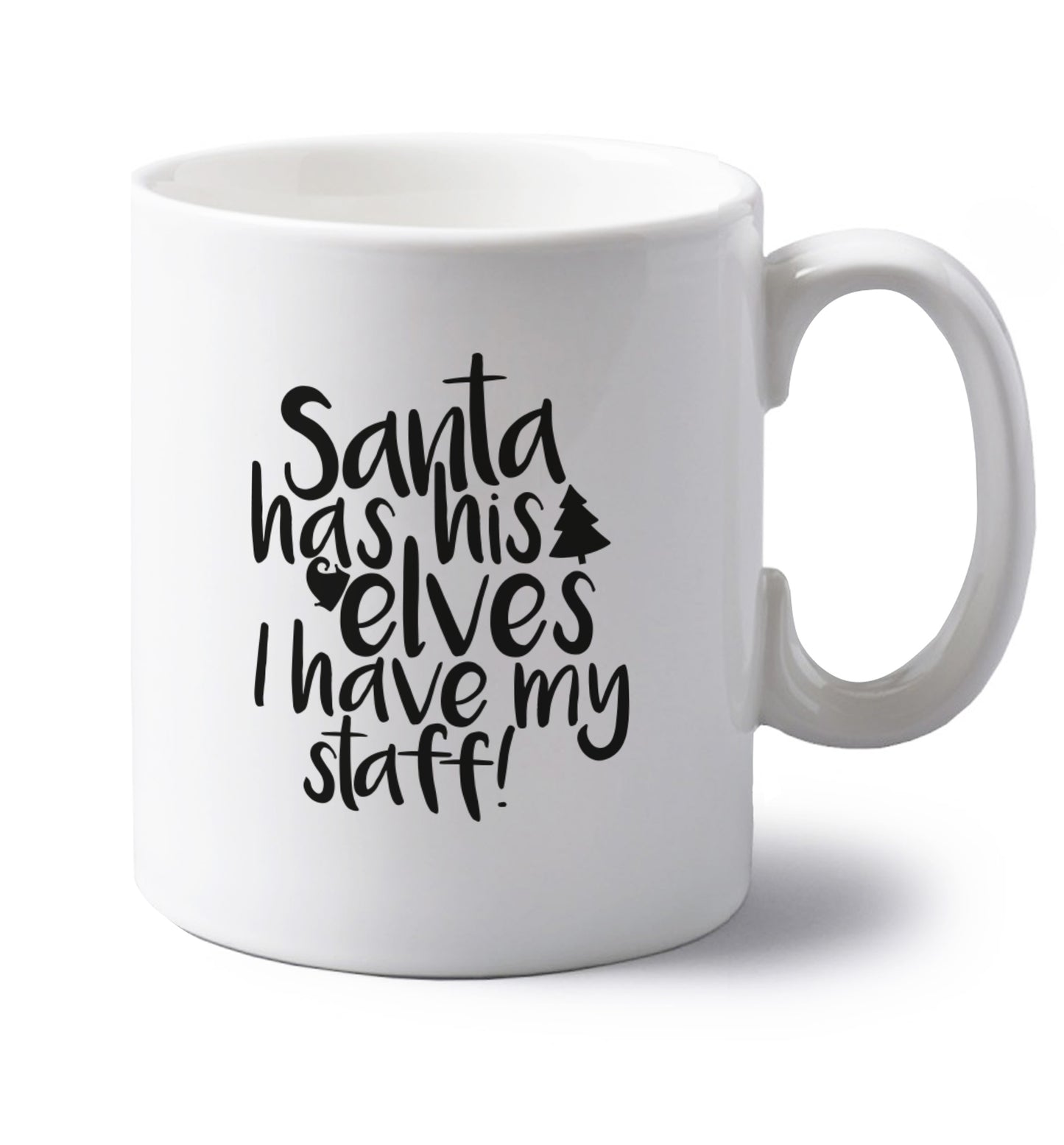 Santa has his elves I have my staff left handed white ceramic mug 