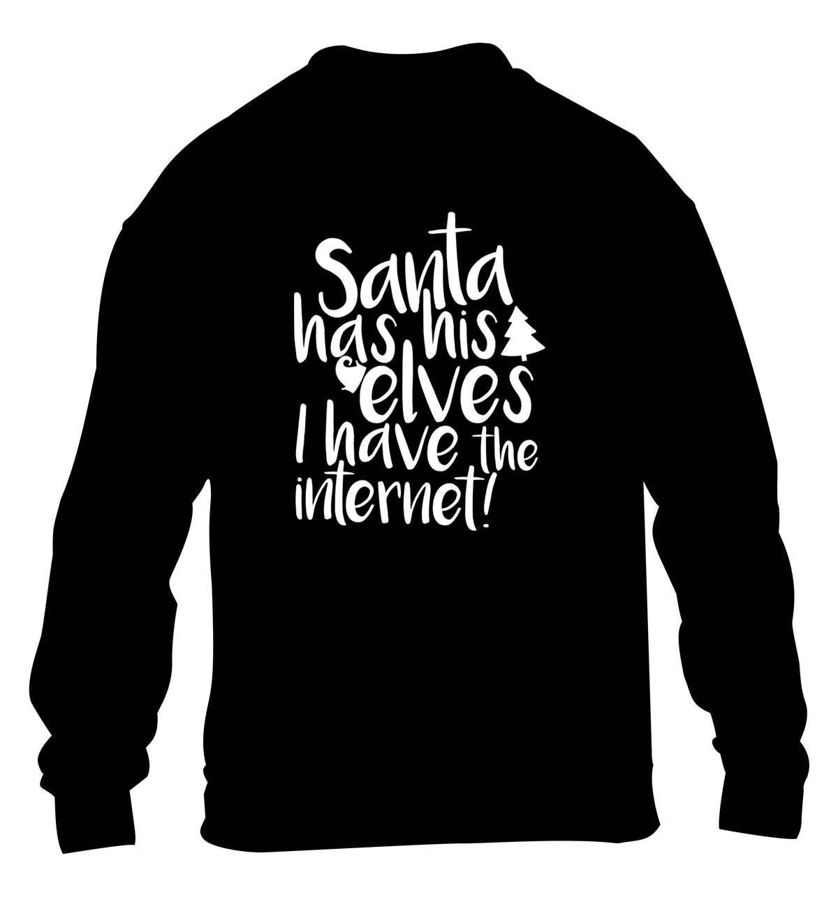 Santa has his elves I have the internet children's black sweater 12-14 Years