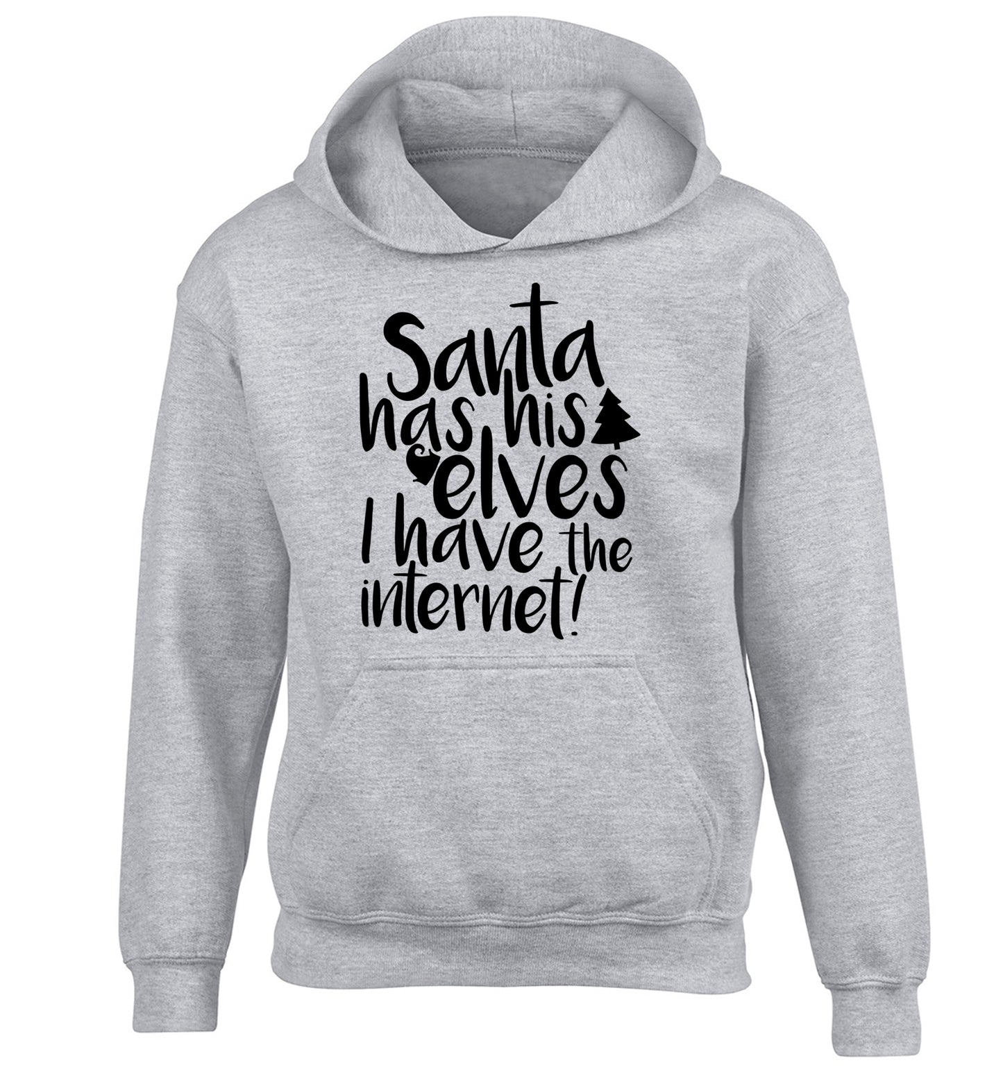 Santa has his elves I have the internet children's grey hoodie 12-14 Years