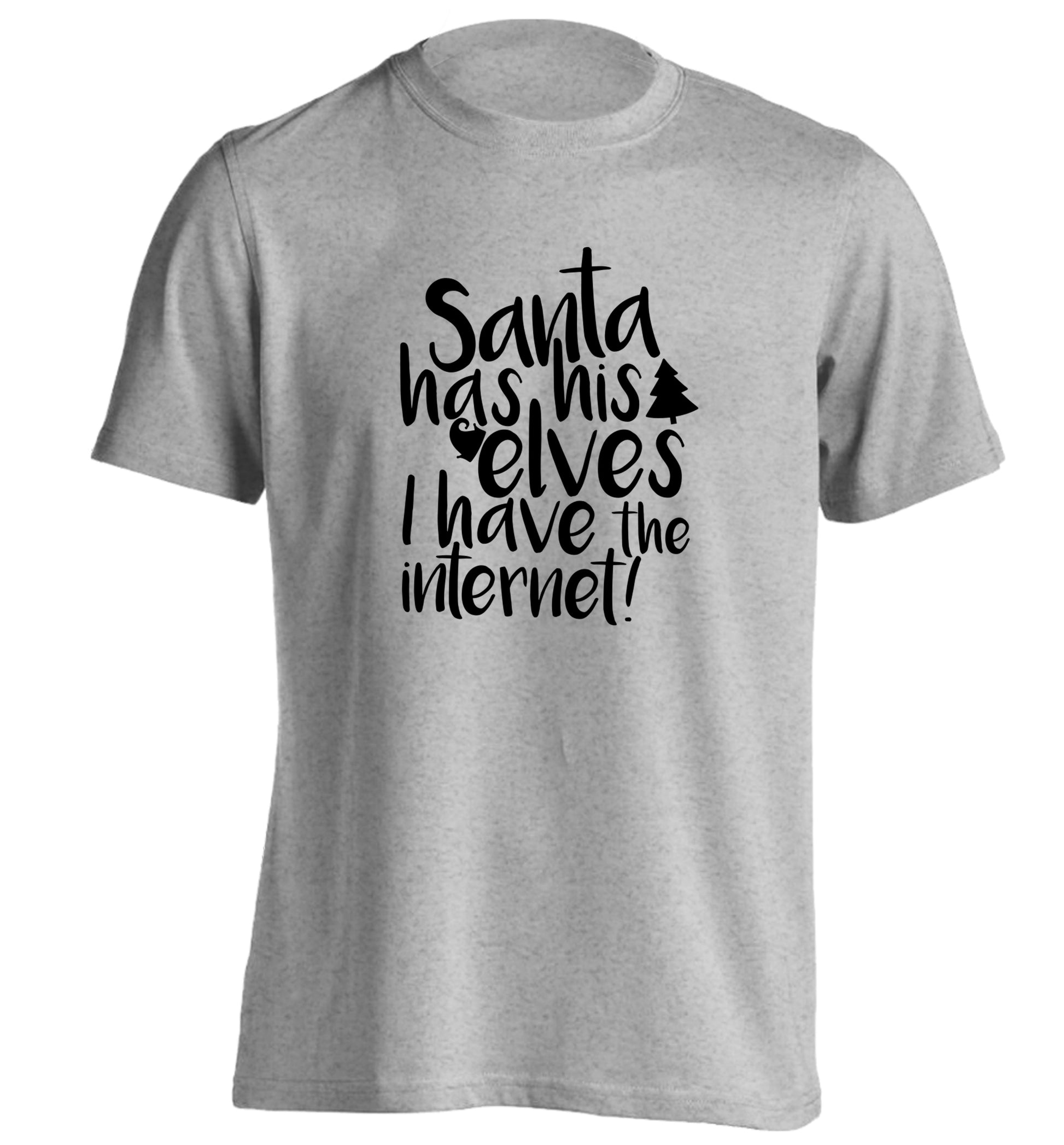 Santa has his elves I have the internet adults unisex grey Tshirt 2XL