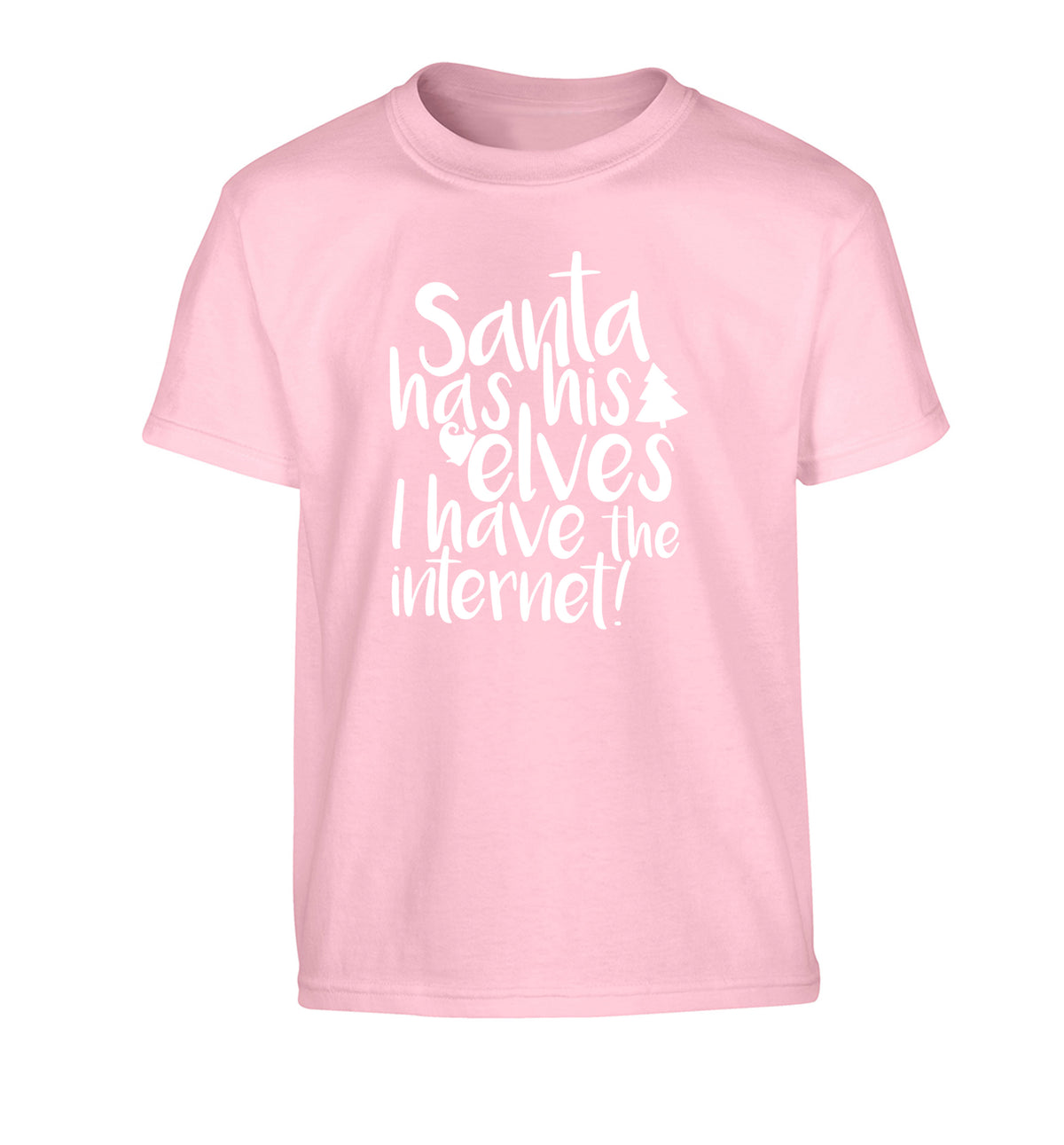 Santa has his elves I have the internet Children's light pink Tshirt 12-14 Years