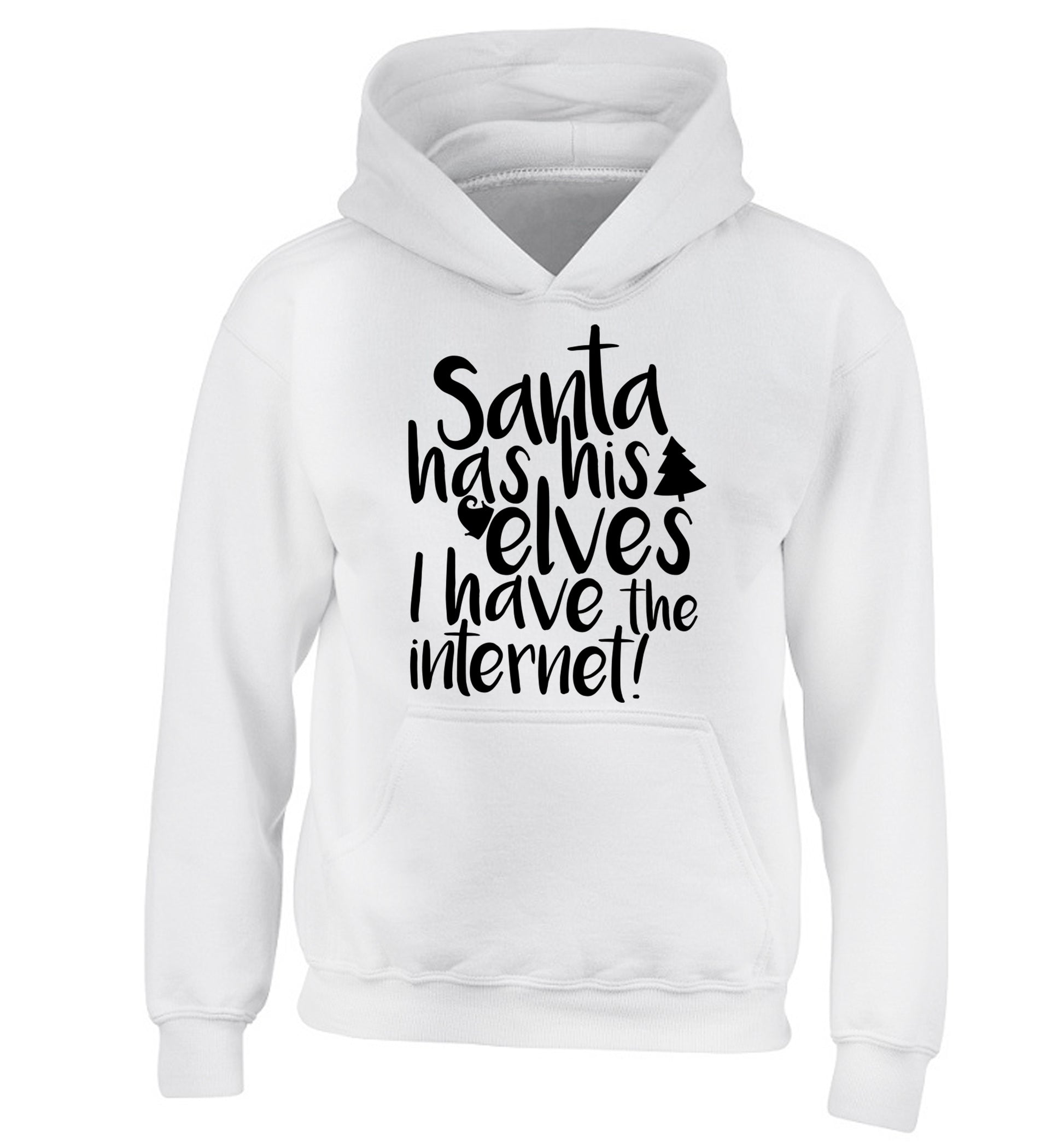 Santa has his elves I have the internet children's white hoodie 12-14 Years