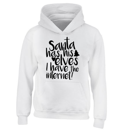 Santa has his elves I have the internet children's white hoodie 12-14 Years