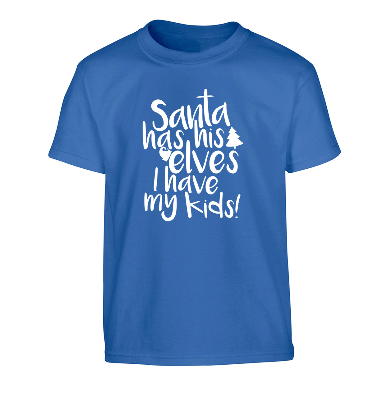 Santa has his elves I have my kids Children's blue Tshirt 12-14 Years